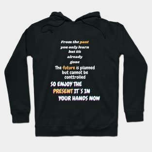 The present it´s in your hand now! Hoodie